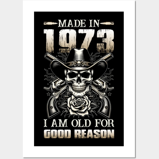 Made In 1973 I'm Old For Good Reason Wall Art by D'porter